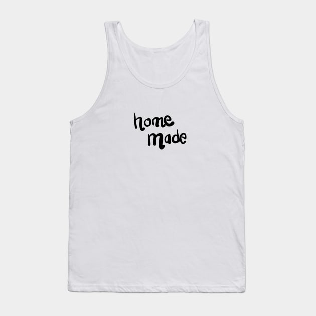 HOME MADE WITH LOVE Tank Top by HAIFAHARIS